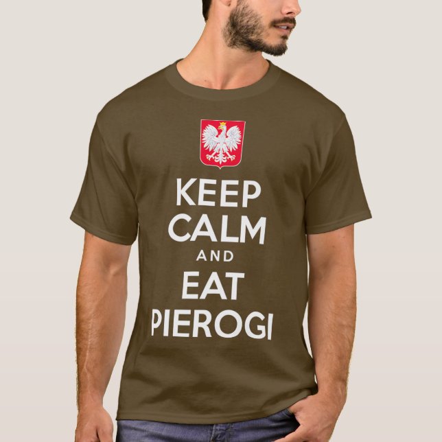Keep Calm And Eat Pierogi Polish White Eagle T-Shirt (Front)