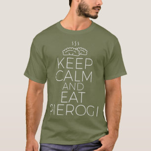 Keep Calm And Eat Pierogi Polish Womens Mens T-Shirt
