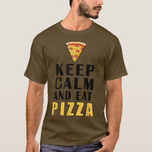 Keep Calm And Eat Pizza Funny T-Shirt