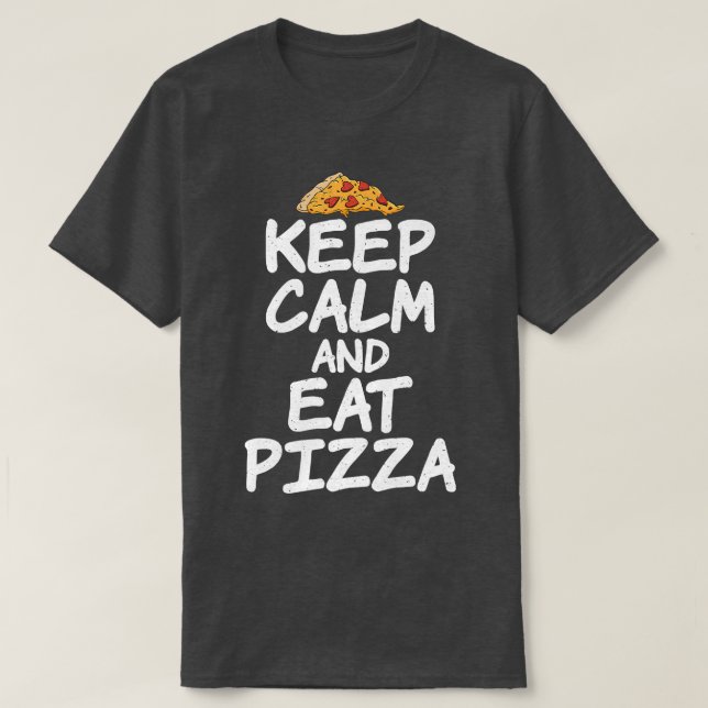 Keep Calm and eat Pizza Lover  T-Shirt (Design Front)