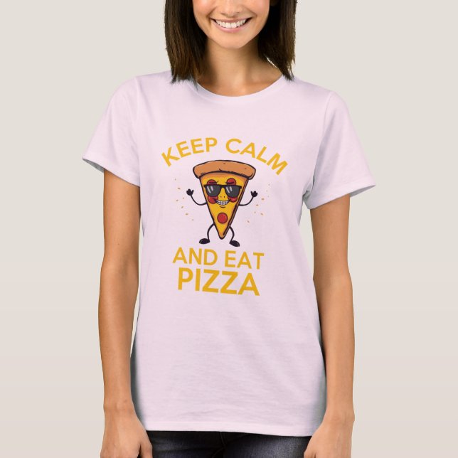 Keep Calm and Eat Pizza T-Shirt (Front)