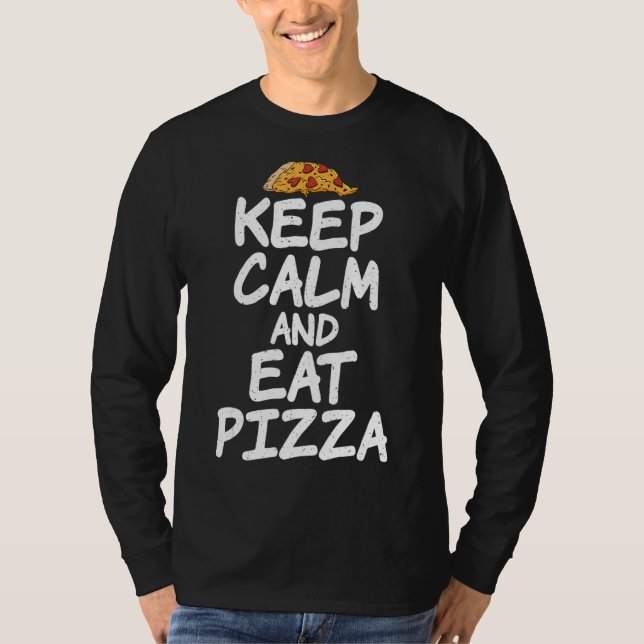 Keep Calm And Eat Pizza T-Shirt (Front)