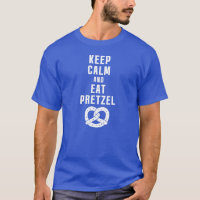 Keep Calm and Eat Pretzel - Funny Foodie