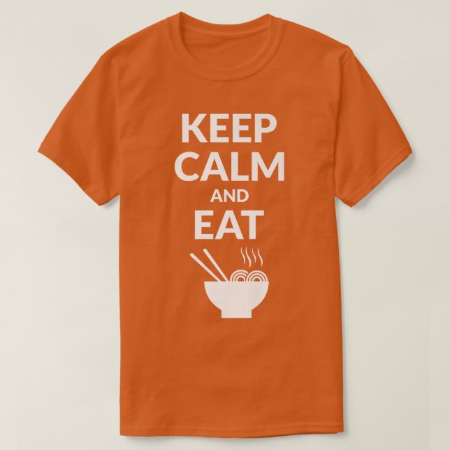 Keep Calm And Eat Ramen 765 T-Shirt (Design Front)