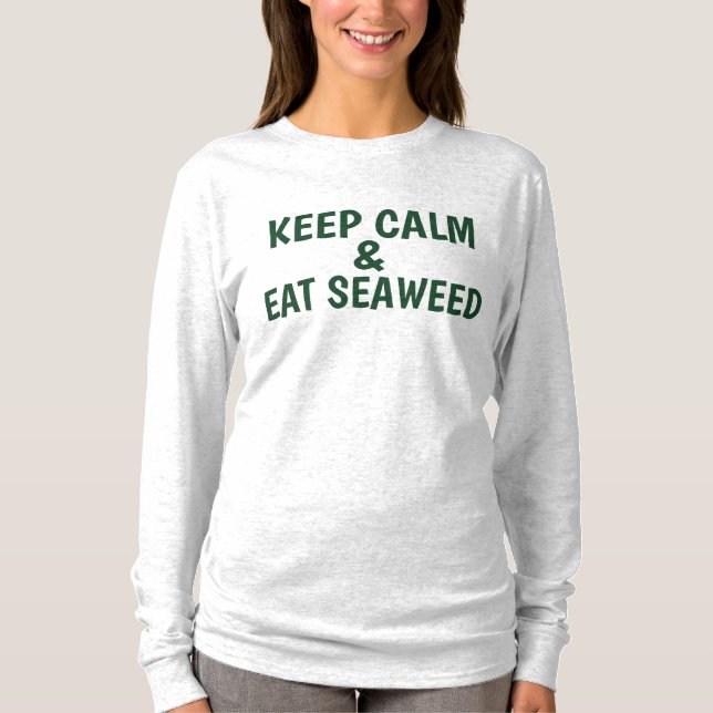 Keep Calm and Eat Seaweed T-Shirts (Front)
