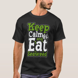 Keep Calm And Eat Seaweed Vegetarian Vegan Food T-Shirt