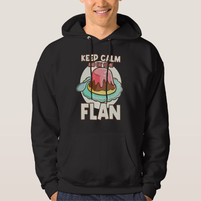 Keep Calm And Eat Some Flan Custard Pudding Hoodie (Front)