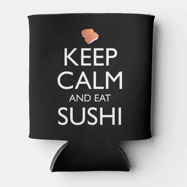 Keep Calm And Eat Sushi Can Cooler (Front)