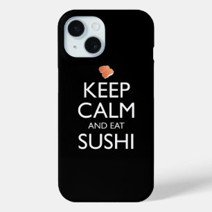 Keep Calm And Eat Sushi iPhone 15 Case