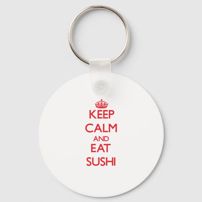 Keep calm and eat Sushi Key Ring (Front)