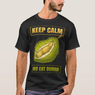 Keep Calm And Eat Sweet Durian Smelly Fruit Durian T-Shirt
