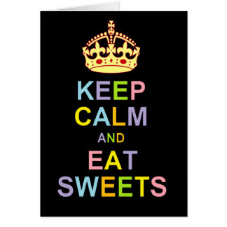 Keep Calm and Eat Sweets