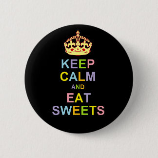 Keep Calm and Eat Sweets 6 Cm Round Badge