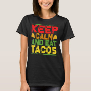 Keep Calm And Eat Tacos 5 T-Shirt