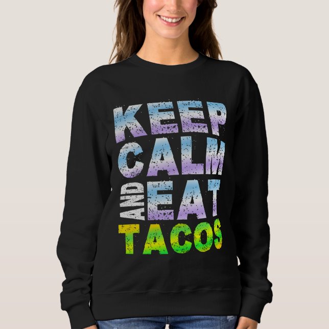 Keep calm and eat tacos sweatshirt (Front)