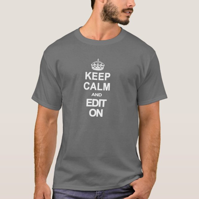 Keep Calm and Edit On T-Shirt (Front)
