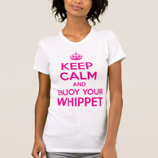 Keep Calm and Enjoy your Whippet T-Shirt