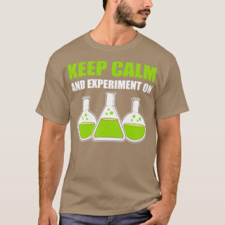 Keep Calm and Experiment On Laboratory Technician  T-Shirt