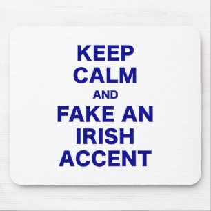 Keep Calm and Fake An Irish Accent Mouse Pad