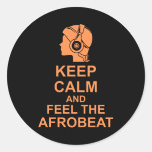 Keep Calm And Feel The Afrobeat Classic Round Sticker