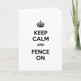Keep Calm and Fence On Card