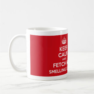 Keep Calm and Fetch My Smelling Salts - Mug