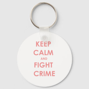Keep calm and fight crime! key ring