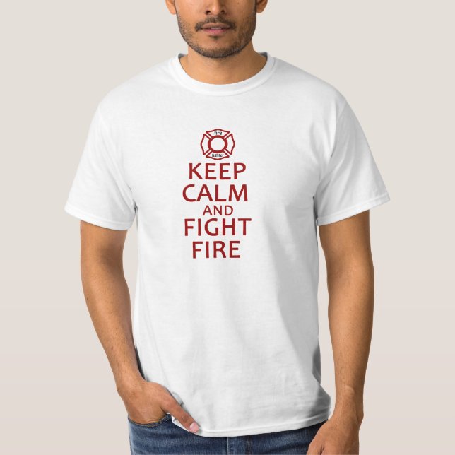 Keep Calm and Fight Fire T-Shirt (Front)
