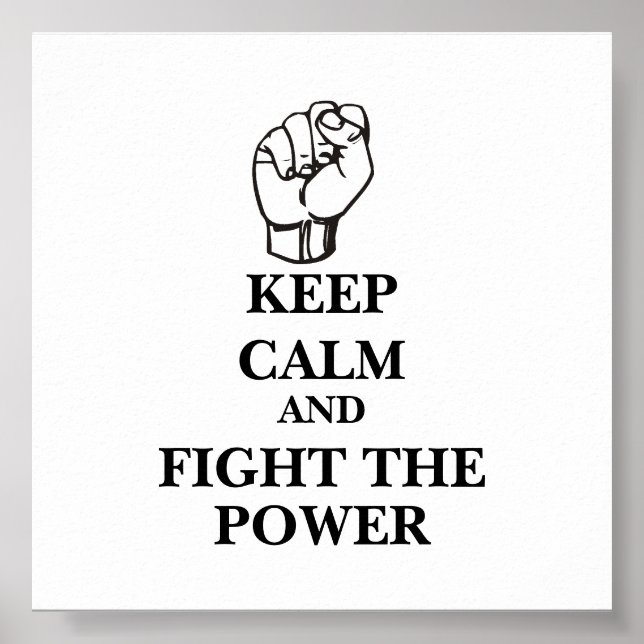 Keep Calm and Fight the Power Poster (Front)