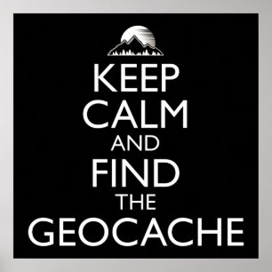 Keep Calm And Find The Geocache Poster