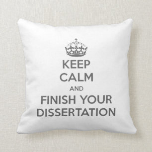 Keep Calm and Finish Your Dissertation Cushion