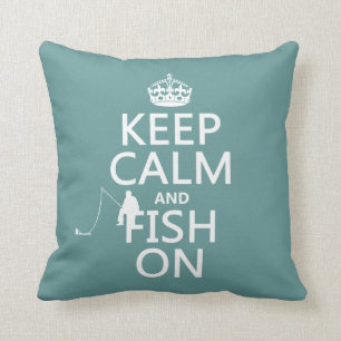Keep Calm and Fish On (all colours) Cushion