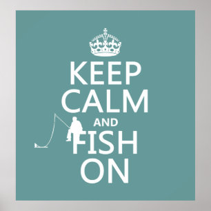 Keep Calm and Fish On (all colours) Poster