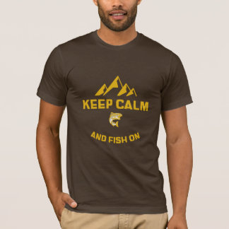 Keep Calm and Fish On Hike to Fish T-Shirt