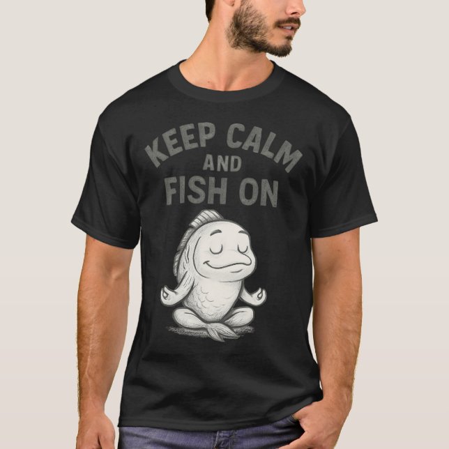 Keep Calm And Fish On Quote T-Shirt (Front)