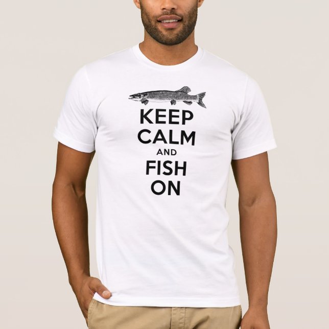 Keep Calm and Fish On Shirt (Front)