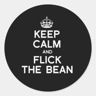 KEEP CALM AND FLICK THE BEAN - WHITE -.png Classic Round Sticker