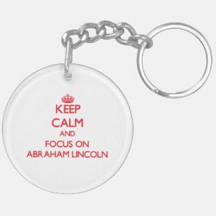 Keep Calm and focus on Abraham Lincoln Key Ring