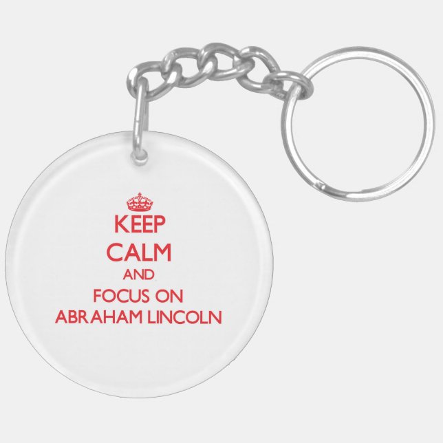 Keep Calm and focus on Abraham Lincoln Key Ring (Back Right)