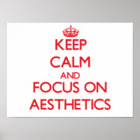 Keep calm and focus on AESTHETICS