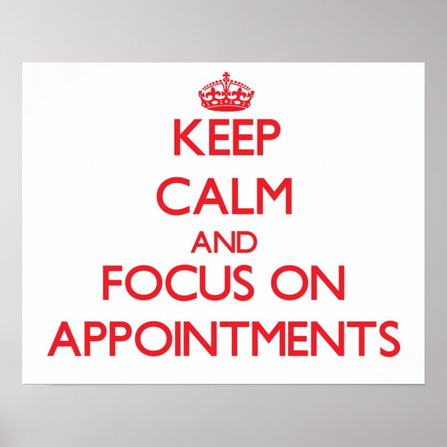 Keep calm and focus on APPOINTMENTS Poster (Front)