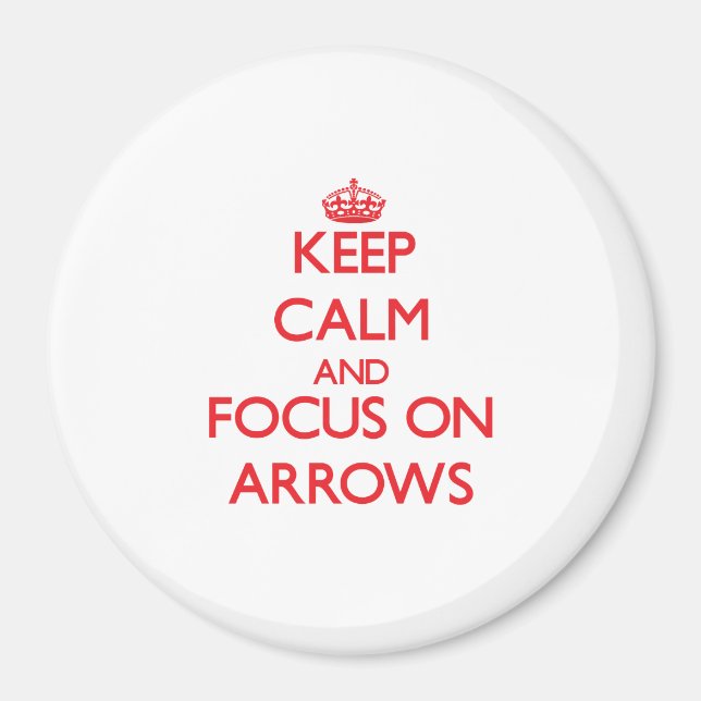Keep calm and focus on ARROWS Magnet (Front)