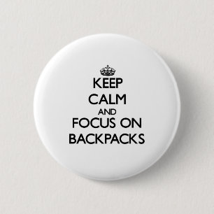 Keep Calm and focus on Backpacks 6 Cm Round Badge