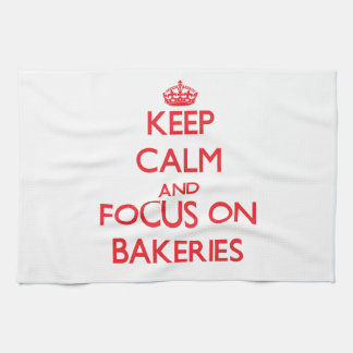 Keep Calm and focus on Bakeries Tea Towel