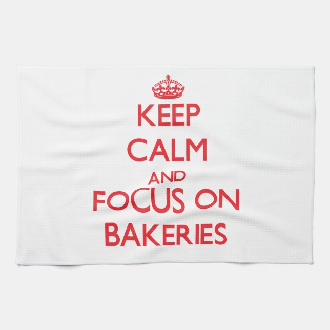 Keep Calm and focus on Bakeries Tea Towel (Horizontal)