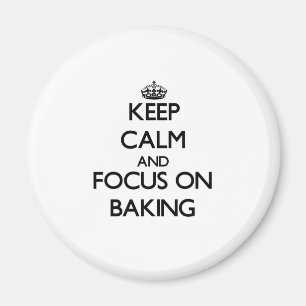Keep Calm and focus on Baking Magnet