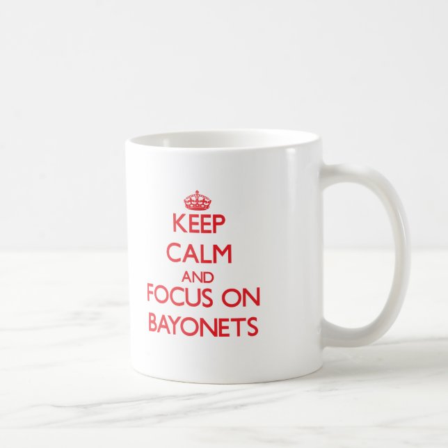 Keep Calm and focus on Bayonets Coffee Mug (Right)