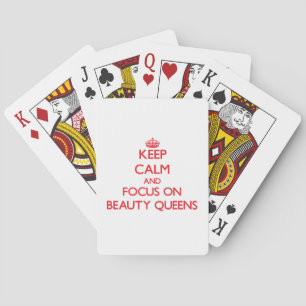 Keep Calm and focus on Beauty Queens Playing Cards