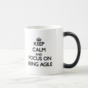 Keep Calm And Focus On Being Agile Magic Mug