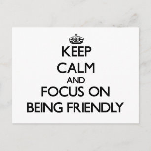 Keep Calm and focus on Being Friendly Postcard
